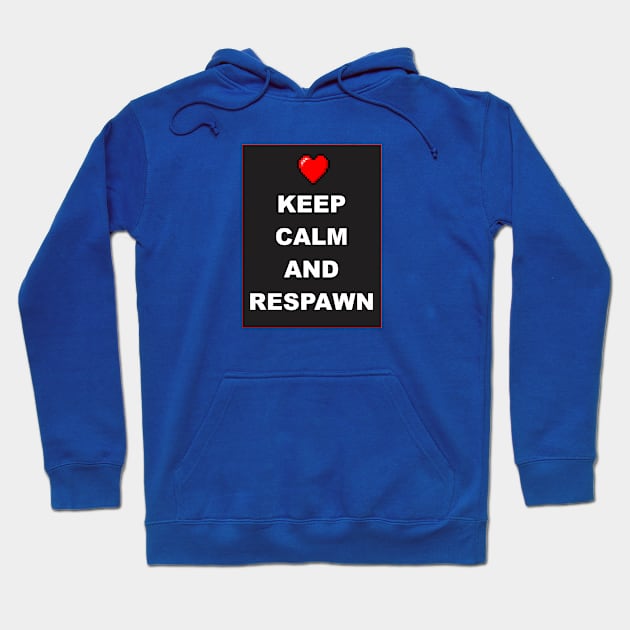 Keep Calm and Respawn Hoodie by BSquared